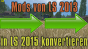 Basic-tutorial-mods-von-ls-2013-zu-ls-2015-konvertieren