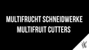Multifrucht-schneidwerke