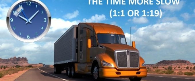 Mods The time more slow (1:1 or 1:19) American Truck Simulator mod