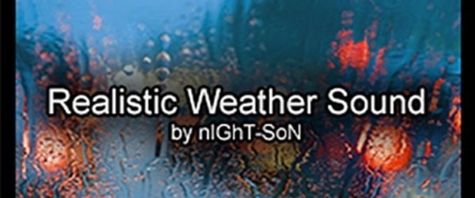 Mods Realistischer Wetter Sound American Truck Simulator mod