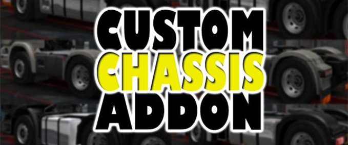 Sonstige CUSTOM CHASSIS ADDON [BETA] 1.28.X Eurotruck Simulator mod