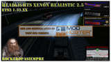 Scheinwerfer Xenon Realistic und Visier Rocker immer 2.5 Für ETS2 1.33.XX Mod Thumbnail