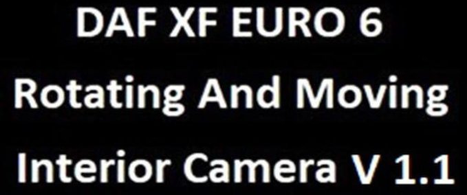 Kamera DAF XF Euro 6 rotierbare und bewegliche Innenkamera [1.36.X] Eurotruck Simulator mod