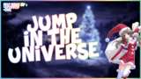 [CHRISTMAS UPDATE!!!] JUMP IN THE UNIVERSE v.3.2 Mod Thumbnail
