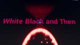 White Black and Then Mod Thumbnail