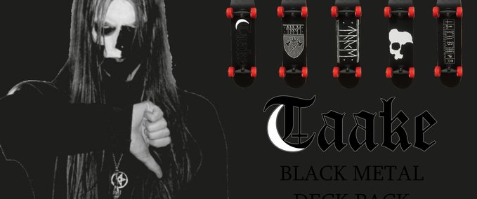 Fakeskate Brand Taake Black Metal Deck Pack Skater XL mod