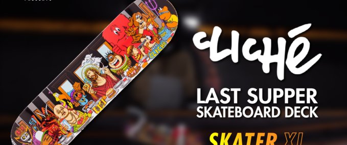 Gear Cliché - Last Supper Deck [Urban_Fox] Skater XL mod