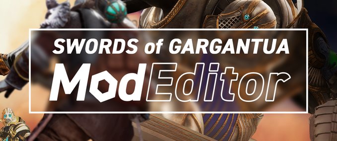Sonstiges SWORDS of GARGANTUA Mod Editor SWORDS of GARGANTUA mod
