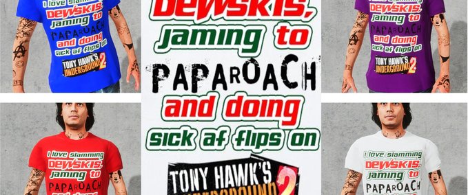 Gear I Love Slamming Dewskis Jamming To Papa Roach... Skater XL mod