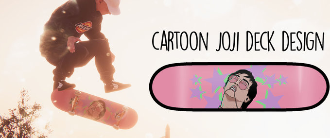 Gear Joji Cartoon Deck - Original Design Skater XL mod
