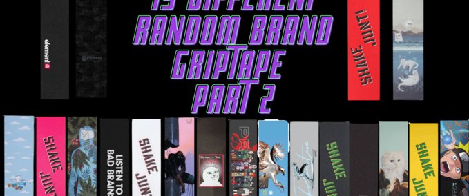 Real Brand 19 Different random brand griptape part 2 Skater XL mod