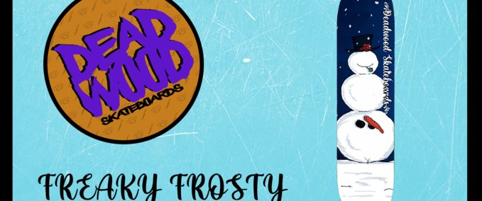 Gear Deadwood Skateboards - Freaky Frosty Skater XL mod