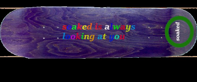 Fakeskate Brand Soaked "Soaked is always looking at you" deck Skater XL mod