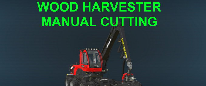 Scripte Wood Harvester Manual Cutting Landwirtschafts Simulator mod