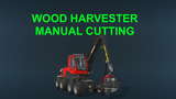 Wood Harvester Manual Cutting Mod Thumbnail