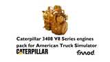 [ATS] Caterpillar 3408 V8 Series Engines Pack (1.48) Mod Thumbnail