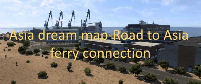 Mods Asia Dream Map - Road to Asia Ferry Connection  Eurotruck Simulator mod