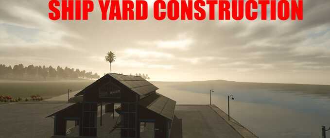Factories Ship Yard Farming Simulator mod